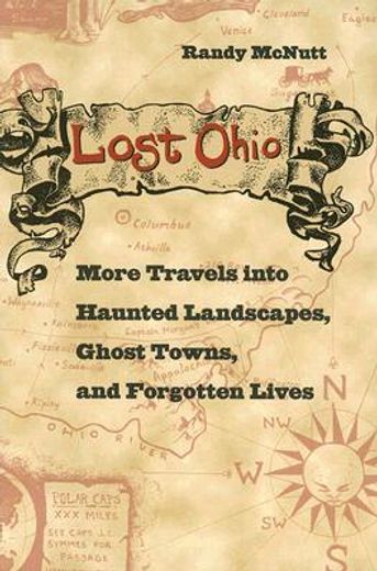 lost ohio,more travels into haunted landscapes, ghost towns, and forgotten lives