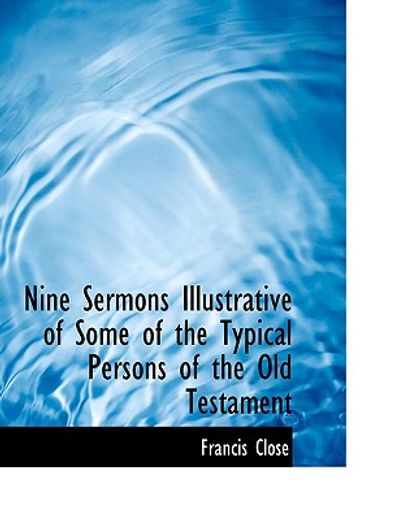 nine sermons illustrative of some of the typical persons of the old testament (large print edition)