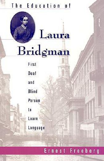 the education of laura bridgman,first deaf and blind person to learn language (in English)