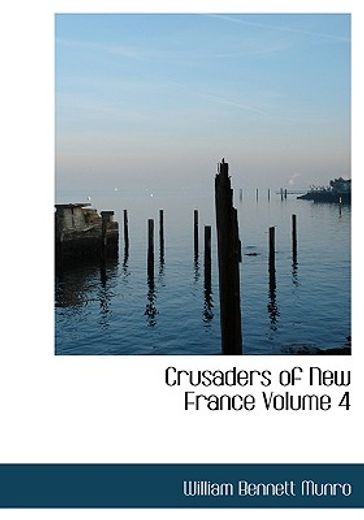 crusaders of new france volume 4 (large print edition)