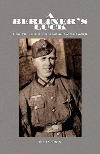 a berliner´s luck,surviving the third reich and world war ii