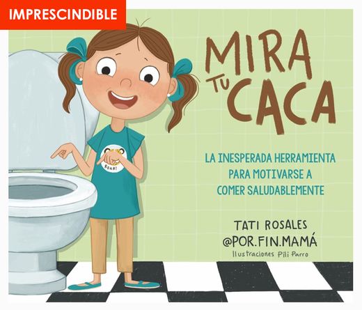 Mira tu Caca (la inesperada herramienta para motivarse a comer más saludable y dejar el pañal- Best Seller)