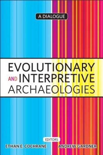 Evolutionary and Interpretive Archaeologies: A Dialogue (en Inglés)