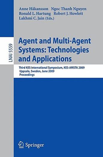 agent and multi-agent systems,technologies and applications: third kes international symposium, kes-amsta 2009, uppsala, sweden, j