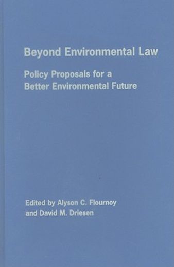 beyond environmental law,policy proposals for a better environmental future