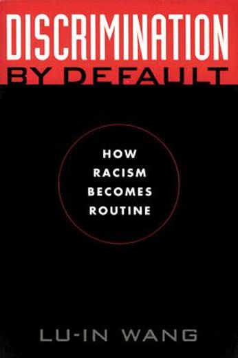 discrimination by default,how racism becomes routine