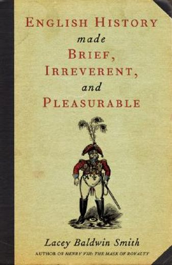 english history made brief, irreverent and pleasurable