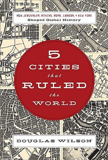 five cities that ruled the world,how jerusalem, athens, rome, london, and new york shaped global history