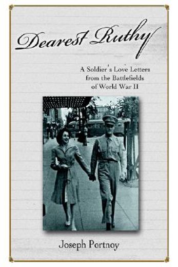 dearest ruthy,a soldier´s love letters from the battlefields of world war ii