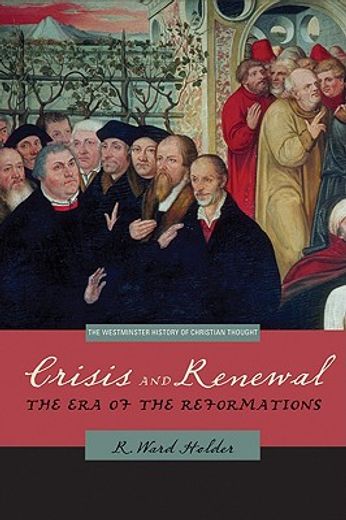 crisis and renewal,the era of the reformations (en Inglés)