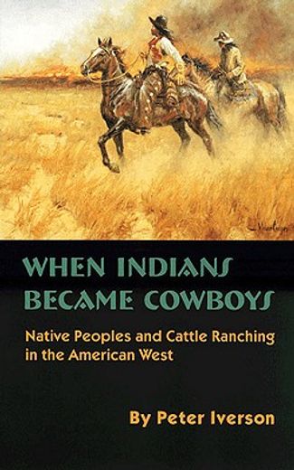 when indians became cowboys,native peoples and cattle ranching in the american west