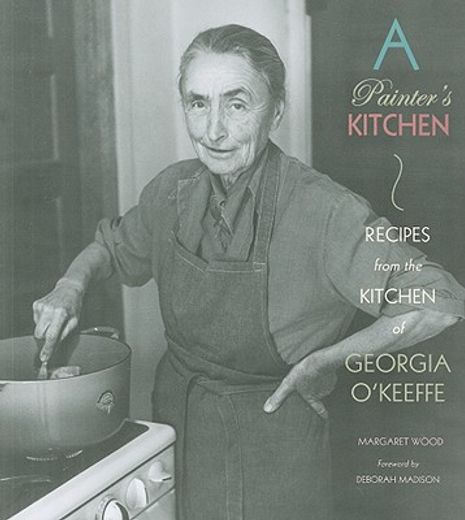 a painter´s kitchen,recipes from the kitchen of georgia o´keeffe