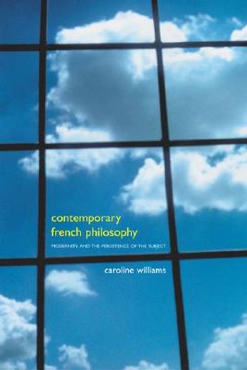 contemporary french philosophy,modernity and the persistence of the subject