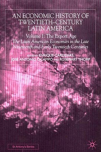 an economic history of twentieth-century latin america,the export age : the latin american economies in the late nineteenth and early twentieth centuries