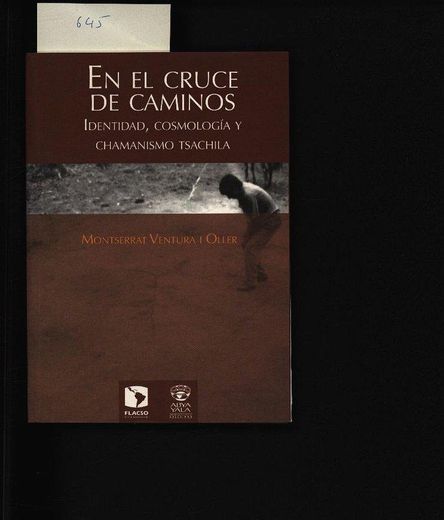 En el cruce de caminos. Identidad, cosmología y chamanismo Tsáchila (in Spanish)