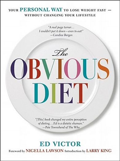 The Obvious Diet: Your Personal Way to Lose Weight Without Changing Your Lifestyle (en Inglés)