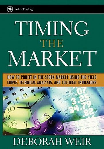 timing the market,how to profit in the stock market using the yield curve, technical analysis, and cultural indicators (en Inglés)