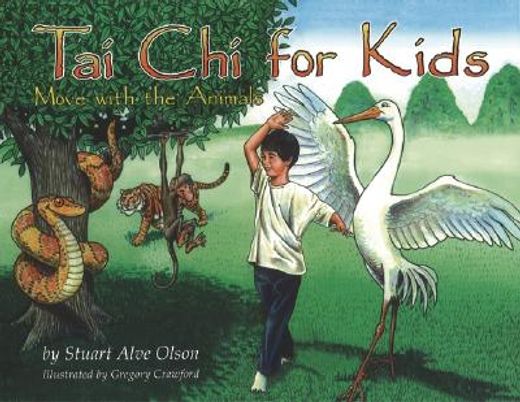 tai chi for kids,move with the animals : eight simple tai chi movements parents can teach their children for health,