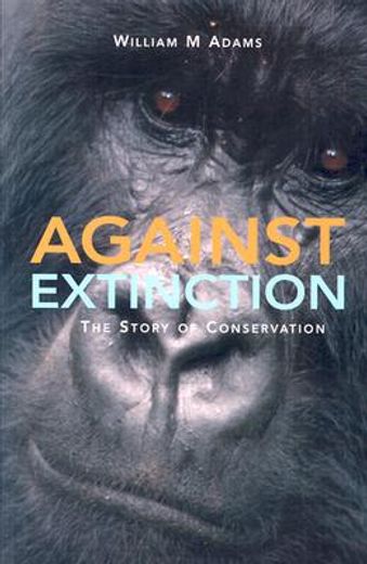 against extinction,the story of conservation
