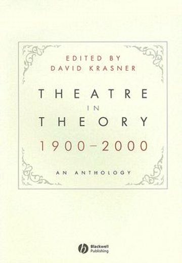 theatre in theory 1900-2000,an anthology