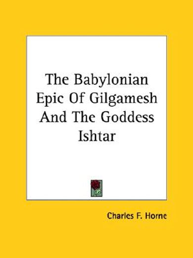 the babylonian epic of gilgamesh and the goddess ishtar