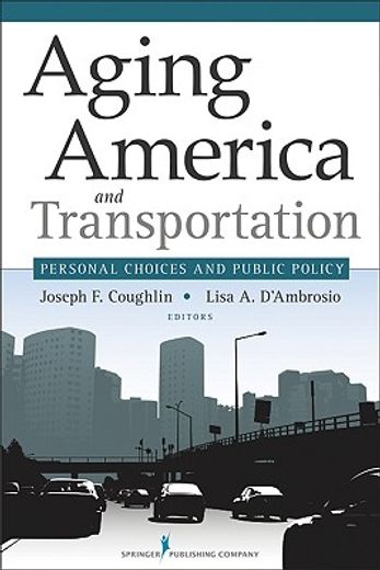 aging america and transportation,personal choices and public policy