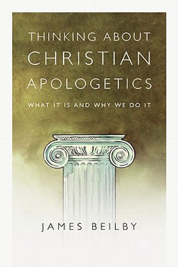 thinking about christian apologetics: what it is and why we do it