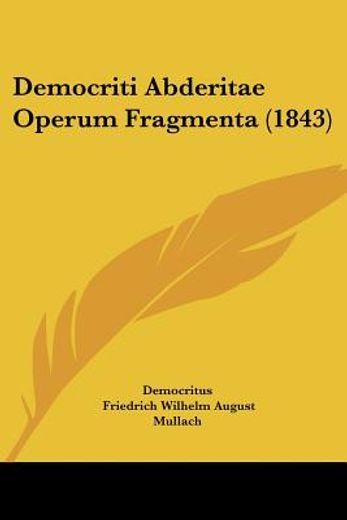 democriti abderitae operum fragmenta (18 (en Inglés)