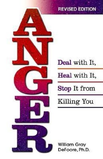 anger,deal with it, heal with it, stop it from killing you