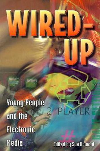 Wired Up: Young People and the Electronic Media (en Inglés)