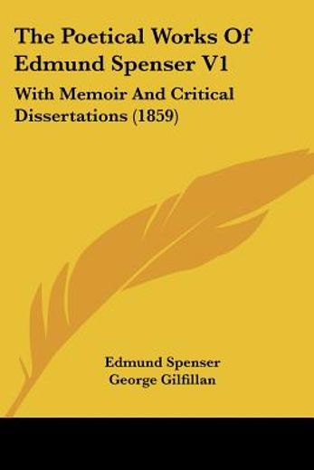 the poetical works of edmund spenser,with memoir and critical dissertations