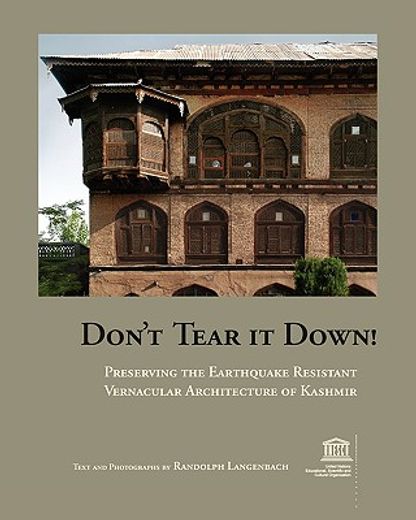 don´t tear it down!,preserving the earthquake resistant vernacular architecture of kashmir (in English)
