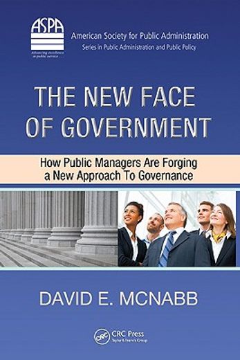 The New Face of Government: How Public Managers Are Forging a New Approach to Governance (en Inglés)