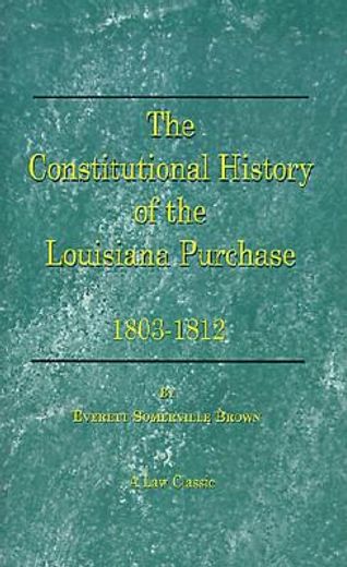 the constitutional history of the louisiana purchase,1803-1812