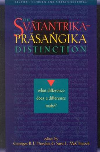the svatantriki-prasangika distinction,what difference does a difference make?