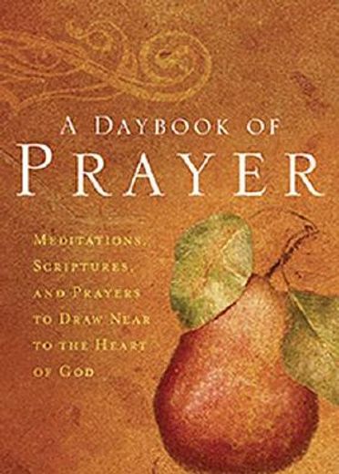 a daybook of prayer,meditations, scriptures, and prayers to draw near to the heart of god
