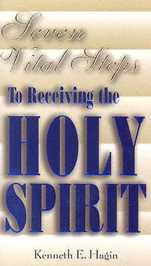 seven vital steps to receiving the holy spirit (en Inglés)