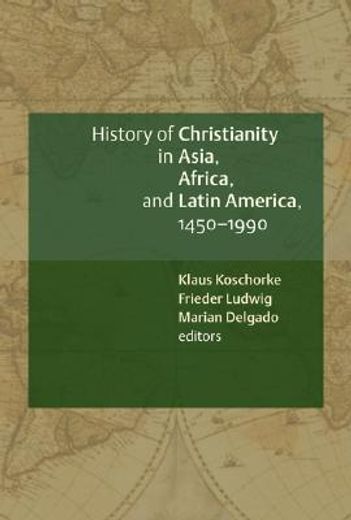 a history of christianity in asia, africa, and latin america, 1450-1990,a documentary sourc (en Inglés)