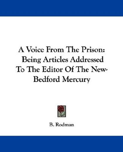 a voice from the prison: being articles