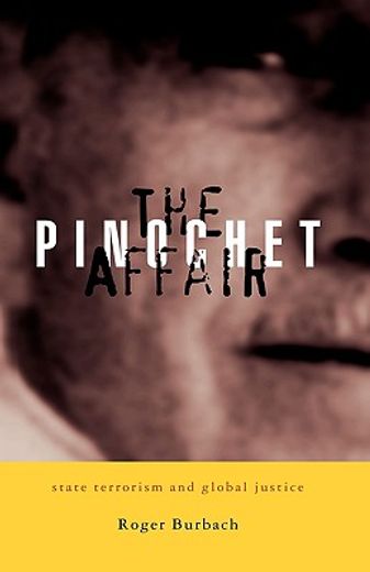 the pinochet affair,state terrorism and global justice