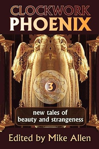 clockwork phoenix 3,new tales of beauty and strangeness