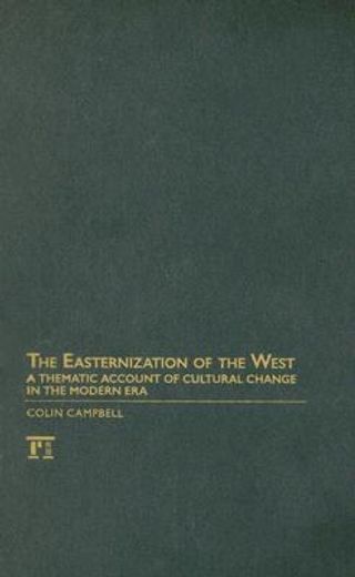 the easternization of the west,a thematic account of cultural change in the modern era