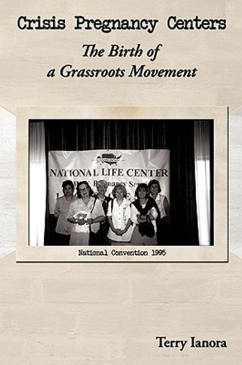 crisis pregnancy centers,the birth of a grassroots movement (en Inglés)