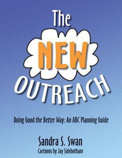 the new outreach: doing good the better way,an abc planning guide (en Inglés)