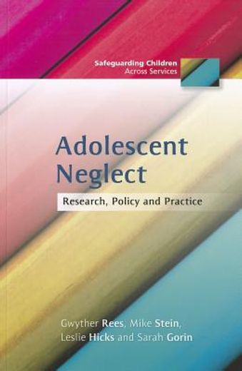 Adolescent Neglect: Research, Policy and Practice (en Inglés)