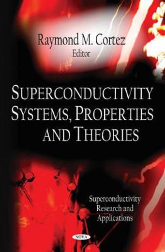 superconductivity systems, properties and theories