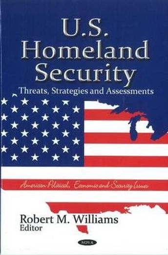 u.s. homeland security,threats, strategies and assessments