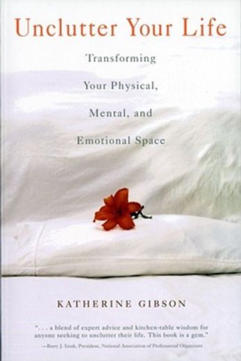 unclutter your life,transforming your physical, mental and emotional space