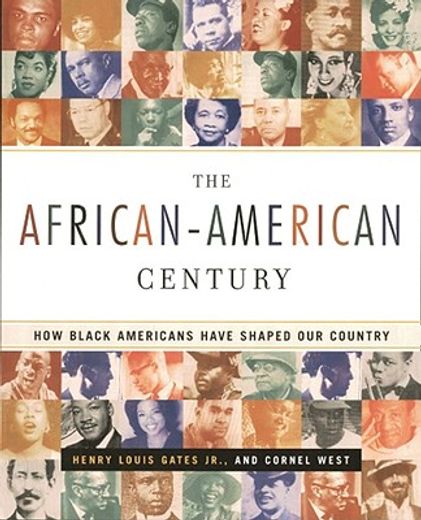 the african-american century,how black americans have shaped our country (en Inglés)