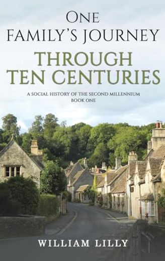 One Familyâ s Journey Through ten Centuries: A Social History of the Second Millennium â " Book one (en Inglés)